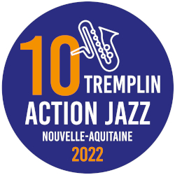 10ème Tremplin Action Jazz Nouvelle Aquitaine