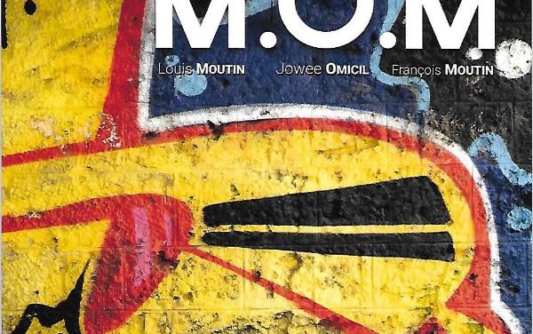 M.O.M – L.Moutin/J.Omicil/F.Moutin
